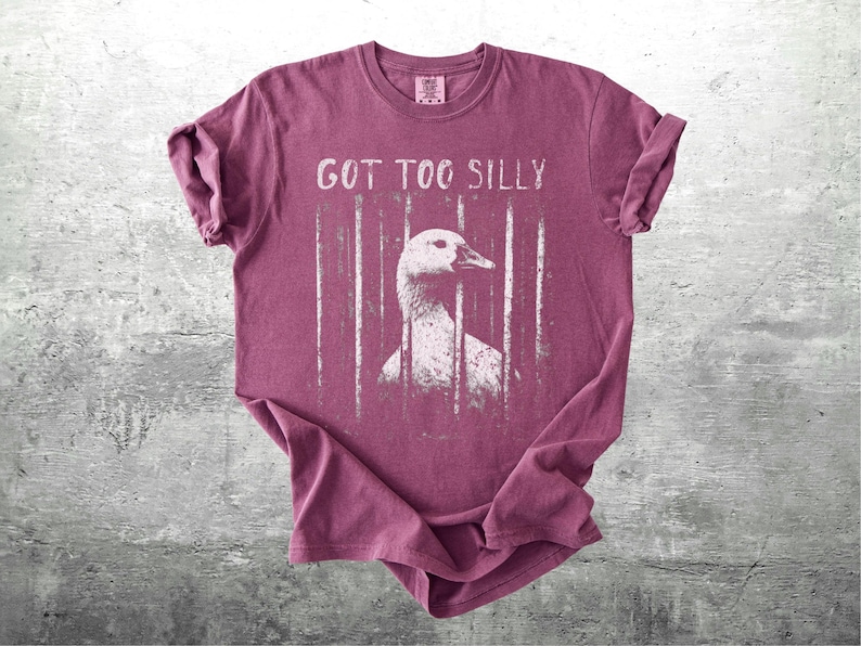 Funny Silly Goose Meme Shirt, Got Too Silly, Oversize, Womens, Mens, Comfort Colors T-shirt Berry