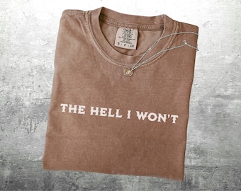Vintage Cowgirl Shirt, The Hell I Won't Shirt, Retro Western T-Shirt, Rodeo Tee, Country Concert Shirt, Oversize, Comfort Colors T-shirt