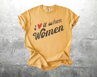 Subtle Lesbian Shirt, Vintage Lesbian Tshirt, Feminist Shirt, I Love It When Women, Oversize, Retro, Unisex Comfort Colors T-shirt