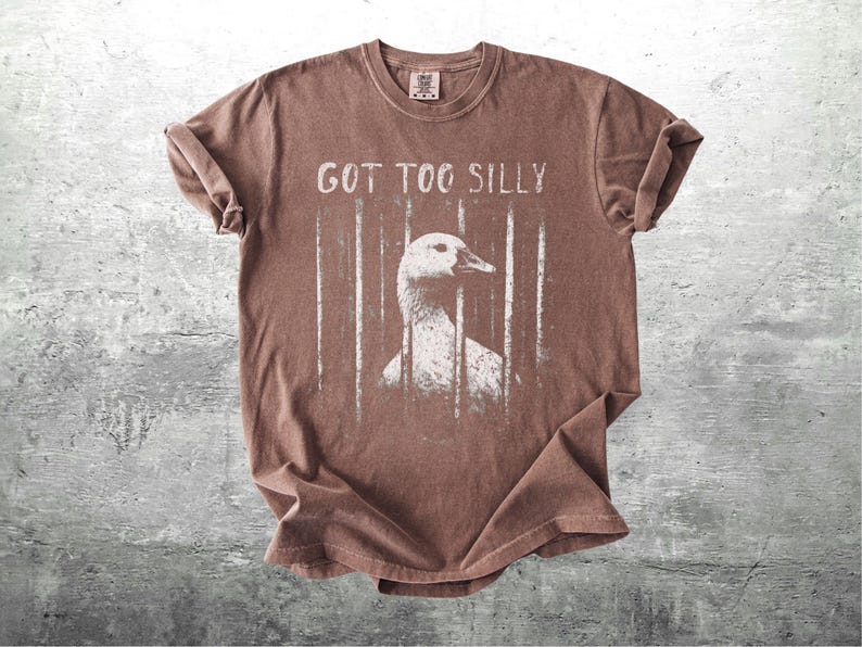 Funny Silly Goose Meme Shirt, Got Too Silly, Oversize, Womens, Mens, Comfort Colors T-shirt Espresso