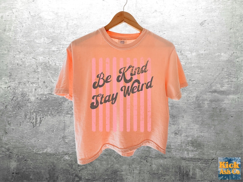 Be Kind Stay Weird Shirt Womens Comfort Colors Crop Top Boxy Tee 3023CL T-shirt Peachy