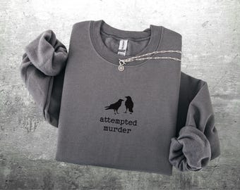 Funny Bird Sweatshirt, Attempted Murder Crow Shirt, Oversize, Womens, Mens, Gildan 18000 Crewneck