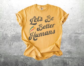 Be Kind Shirts, Let's Be Better Humans, Retro 70s Style, Positivity, Motivational, Oversize, Womens, Mens, Comfort Colors T-shirt