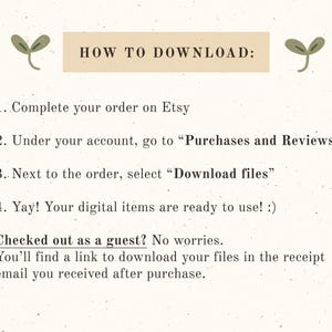 Op de afbeelding: Een witte achtergrond met groene plantenillustraties en bruine tekst die uitlegt hoe je digitale items kunt downloaden die je op Etsy hebt gekocht. De tekst luidt: "HOE DOWNLOADEN: 1. Voltooi je bestelling op Etsy 2. Ga in je account naar "Aankopen en beoordelingen" 3. Selecteer naast de bestelling "Bestanden downloaden" 4. Hoera! Je digitale items zijn klaar voor gebruik! :) Als gast afgerekend? Geen zorgen. Je vindt een link om je bestanden te downloaden in de ontvangstmail die je na aankoop hebt ontvangen."