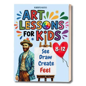 May include: A book titled "Art Lessons for Kids" by Roberto Russo. The cover features a cartoon illustration of Vincent van Gogh, a colorful palette, and the words "See, Draw, Create, Feel". The book is for ages 8-12.