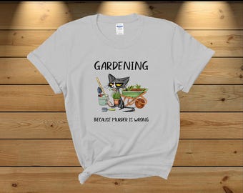 Gardening Because Murder is Wrong Sarcastic Cat Unisex Softstyle T-Shirt | Perfect for Garden Lovers, Plant Enthusiasts, Mother's Day Gift