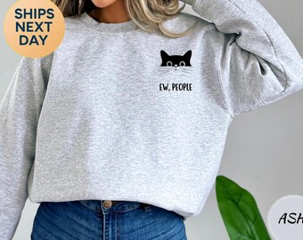 Ew, People Cat Sweatshirt, Sweatshirt for Introverts, Funny Black Cat Graphic Hoodie, Antisocial Sarcasm Gift, Cute Sassy Unisex Sweat-PH009