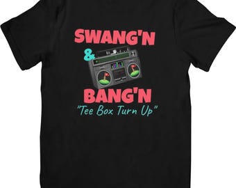 Swang'n & Bang'n Turn Up Tee
