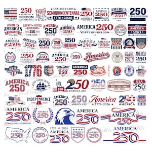 May include: A collection of patriotic designs celebrating America's 250th anniversary. The designs feature the number 250, the word "America", flags, eagles, and the years 1776-2026 in red, white, and blue.