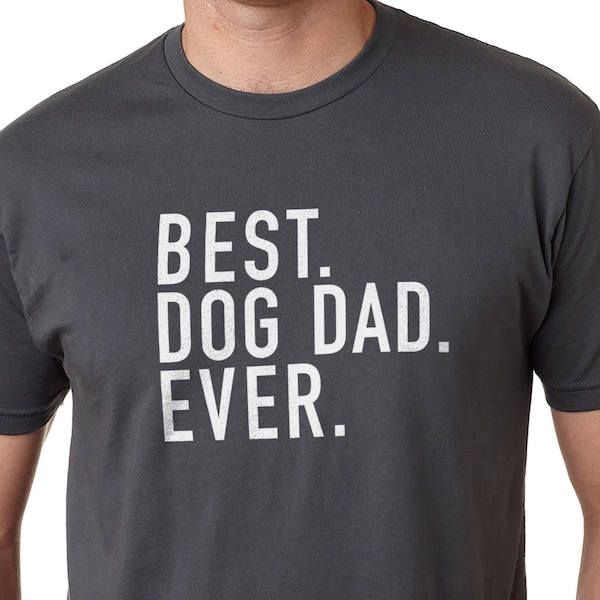 Dog Dad Shirt - Best Dog Dad Ever - Fathers Day Gift - Dog Lover Gift - Funny Shirt Men - Dad Gift Husband Gift Dog Dad Gift