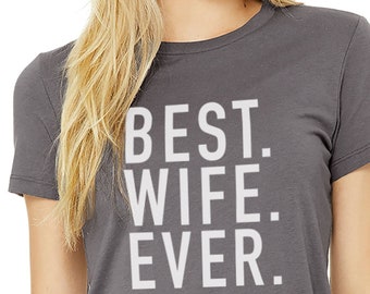Best Wife Ever Shirt, Funny Marriage Tee, Christmas Gift for Her, Wifey Top