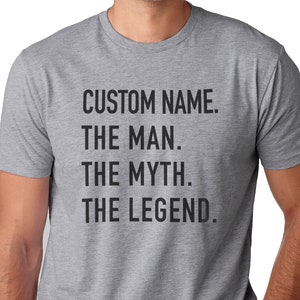 Personalized Shirt, The Man The Myth The Legend | Customized TShirts - Funny Shirt Men - Fathers Day Gift - Custom Papa Tees