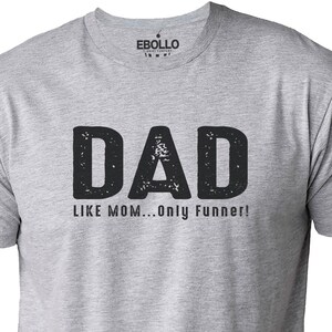 Father&#39;s Day Humor Tee for Men, Dad Like Mom Only Funner T-Shirt | Funny Gift for Dad | Unique Dad Shirt