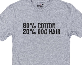 Funny Dog Mom Shirt, 80% Cotton 20 Dog Hair Tee, Christmas Gift for Pet Lovers