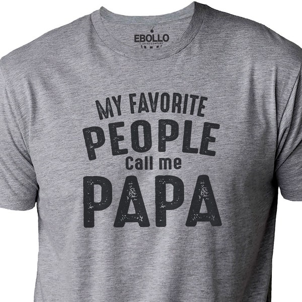 Fathers Day Gift | My Favorite People Call Me Papa - Shirt for Men - Dad Christmas Gift - Funny Shirt Men - Dad TShirt - Papa Gift