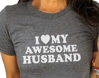 I Love My Awesome Husband - Valentines Day Shirt - Funny Shirt Women - Gift for Wife - Womens TShirt, Funny Humorous Novelty TShirt Tee