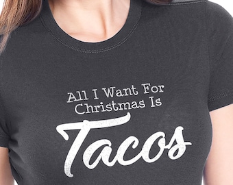 All I Want For Christmas Is Tacos T-Shirt, Funny Tee Gift for Women & Husband