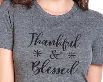 Thankful & Blessed T-Shirt: Holiday Women's Mom Gift