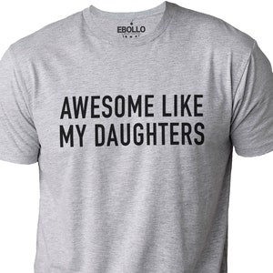 Fathers Day Gift | Awesome Like My Daughters Shirt | Funny Shirt Men - Gift from Daughter - Dad Shirt - Husband Shirt, Gift for Dad