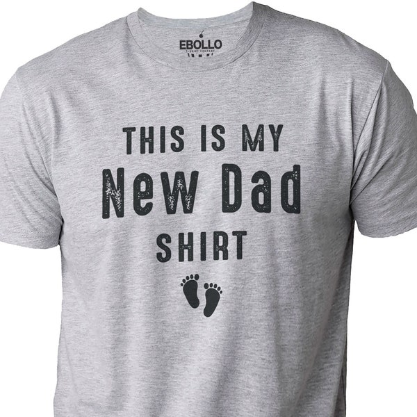 This is My New Dad Shirt | New Born Gift - Funny Shirt Men - Fathers Day Gift - First Time Father Gift - Expecting Gift - Husband Gift