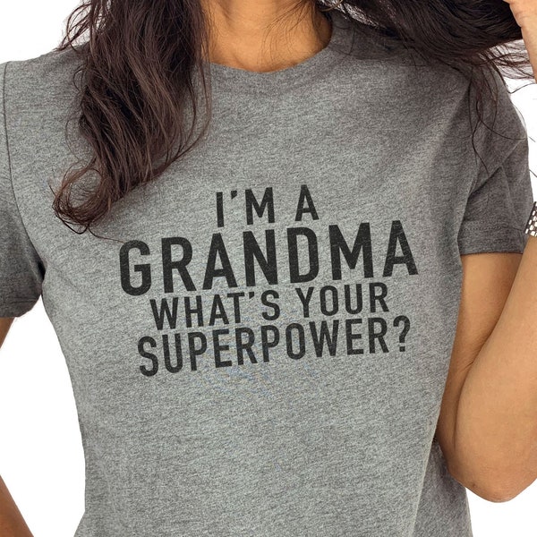 Grandma Shirt I'm a Grandma what's your SuperPower - Mothers Day Gift - Awesome Grandma Gift Womens Funny Short Sleeve Tops Tee Shirt