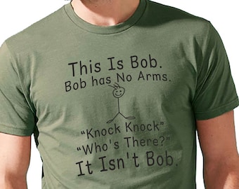 This Is Bob Bob has No Arms Knock Knock Who's There? It Isn't Bob Shirt | Funny Shirt Men - Humor Shirt - Funny Bob Shirt - Husband Gift