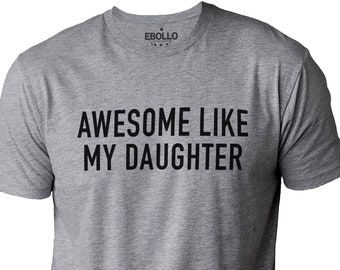 Funny Shirt for Men | Awesome Like My Daughter | Fathers Dad Gift - Gift from Daughter to Dad - Husband Gift - Funny Dad Shirt