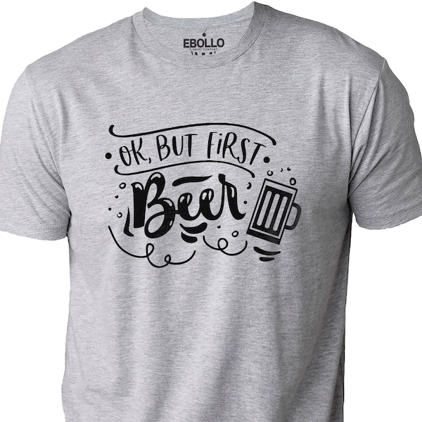 Ok But First Beer | Fathers Day Gift - Funny Shirt Men - Vacation T-shirt - Humor Beer Tee - Husband Gift - Dad Mom Gift - Soft Tshirt