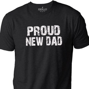 Proud New Dad T-Shirt | Funny Men&#39;s Gift for Husband | Cool Fathers Day Tee | Unique New Dad Shirt
