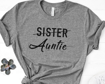 Funny Auntie T-Shirt for Sister, Mother’s Day, Pregnancy, Aunt Gift