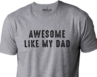Awesome Like My Dad Shirt | Funny Shirt Men, Fathers Day Gift - Daughter to Dad - Dad Shirt - Graphic Funny T-Shirt, Novelty Sarcastic Tee