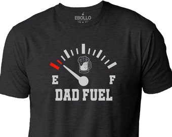 Gifts for Dad , Funny 'Dad Fuel' Shirt, Fathers Day Gift, Tired Dad Tee, Gifts for Friends