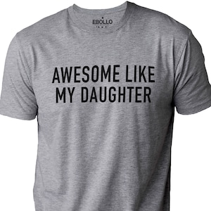 Funny Shirt for Men | Awesome Like My Daughter | Fathers Dad Gift - Gift from Daughter to Dad - Husband Gift - Funny Dad Shirt