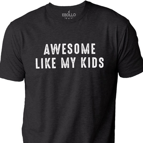 Fathers Day Gift - Awesome Like My Kids Shirt | Funny Shirt Men - Daughter to Dad - Dad Shirt - Graphic Funny T-Shirt, Novelty Sarcastic Tee