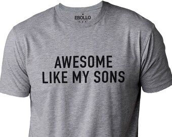 Awesome Like My Sons Shirt, Funny Dad Tee, Christmas Gift for Proud Papa