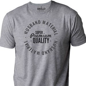 Husband Material Shirt: Funny Father&#39;s Day Tee