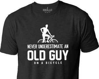 Never Underestimate an Old Guy on a Bicycle Shirt - Funny Shirt Men - Fathers Day Gift, Cycle Bike Gift - Gift for Husband - Biking Gift