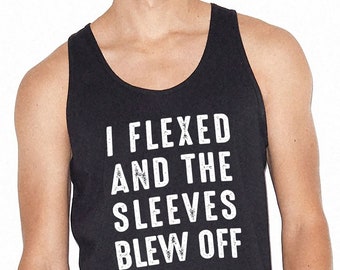 I Flexed And The Sleeves Blew off Tank Top | Funny Weight Lifting - Body Builder Fell Tank Top - Fathers Day Gift - Husband Gift