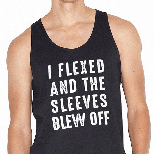 I Flexed And The Sleeves Blew off Tank Top | Funny Weight Lifting - Body Builder Fell Tank Top - Fathers Day Gift - Husband Gift - Men Shirt