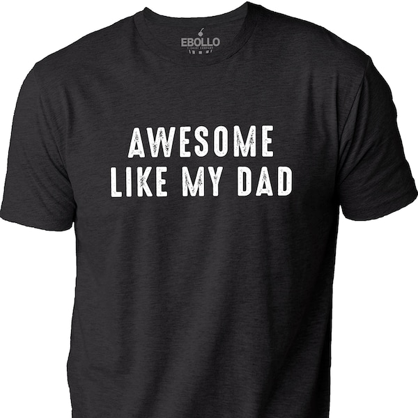 Awesome Like My Dad Shirt | Funny T-Shirt - Big Brother - Fathers Day Gift - Dad Gift - Brother Gift - Brother TShirt Brother Birthday Shirt