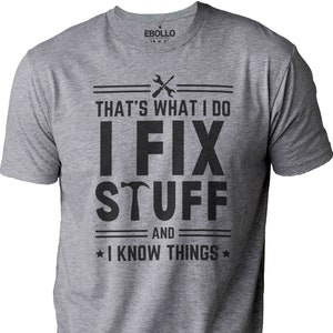 Funny Shirt For Men - That's What I Do I Fix Stuff Shirt | Fathers Day Shirt - Gift for Dad - Husband Gift - Daddy Tee Shirt, Funny Shirt
