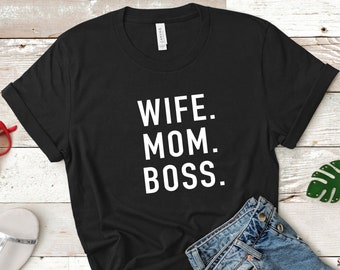 Wife Mom Boss Shirt | Mothers Day Gift - Funny Shirt Women - Awesome Wife Shirt or Mom Boss Gift - Perfect Mom Gift - Funny TShirt