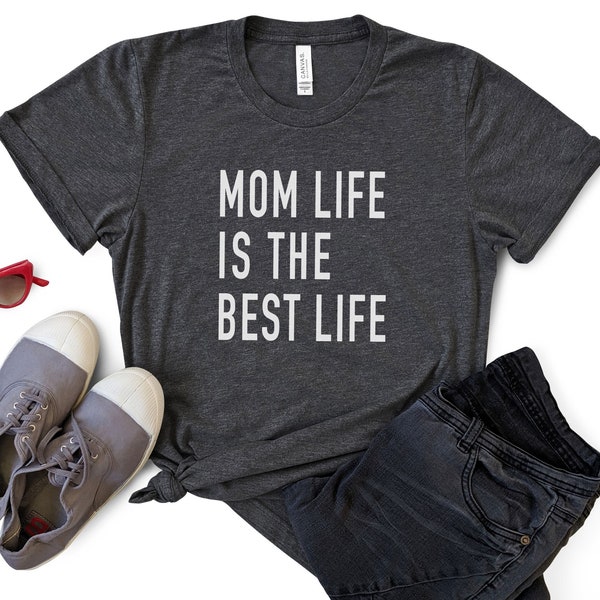 Mom Life is The Best Life Shirt | Mothers Day Gift - Womens TShirt - Gift for Mom - Mom Day Gift for Her, Birthday Gift for Mom