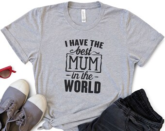 Best Mum in the World Shirt, Funny Mother's Day Tee