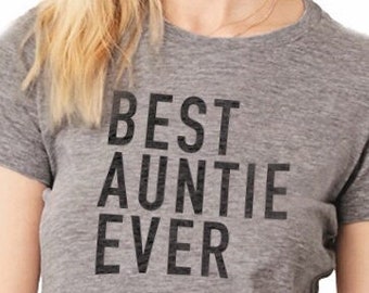 Auntie Best Auntie Ever Womens T Shirt Auntie Shirt I love my Aunt Gift for Aunt Funny shirt I love my Aunt