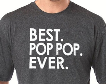 Best Pop Pop Ever Shirt - Fathers Day Gift - Mens Shirt - Funny Shirt Men - TShirt for Dad Grandpa shirt Papa Gift Funny Tshirt Dad Gift