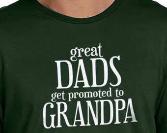 Gift for Dad - Great Dads get promoted Funny Shirts for Men - Fathers Day Gift - Dad Gift shirt Grandpa shirt Fathers Day Grandpa Gift