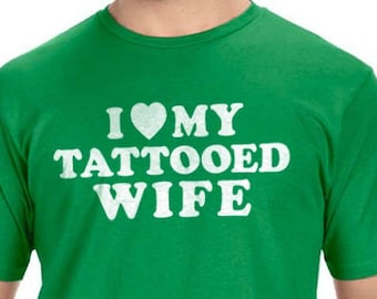 Husband Gift - I Love My Tattooed Wife T-shirt | Valentine’s Day Gift - Mens Funny Shirt - Wedding Gift Mens T shirt Funny Tshirt Wife Gift