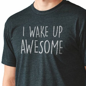 Husband Gift I Wake up Awesome Shirt Funny Shirt for Men MENS T shirt Fathers Day Gift Dad Gift Wife Gift Funny T shirts image 1