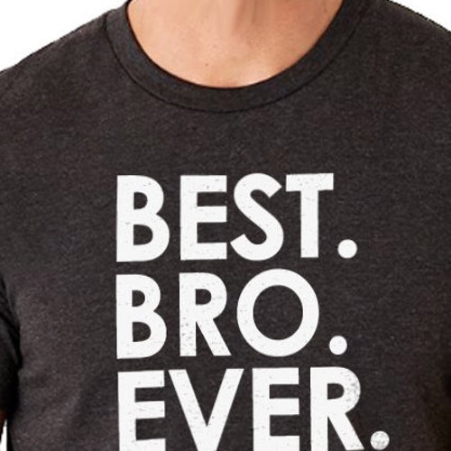Brother Gift Best BRO Ever Funny Shirt for Men Fathers Day Gift Husband Gift for Dad Brother Shirt Best Funny Brother Shirt